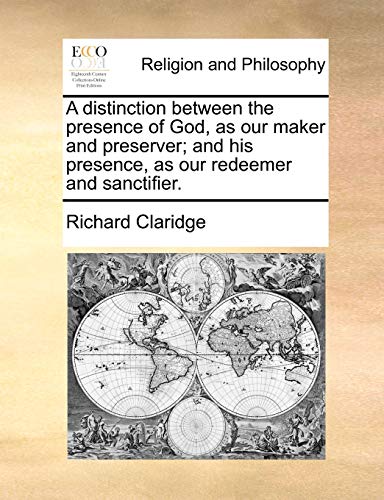 Imagen de archivo de A Distinction Between the Presence of God, as Our Maker and Preserver; And His Presence, as Our Redeemer and Sanctifier. a la venta por Lucky's Textbooks