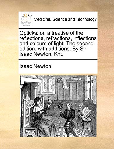 Stock image for Opticks or, a treatise of the reflections, refractions, inflections and colours of light The second edition, with additions By Sir Isaac Newton, Knt for sale by PBShop.store US