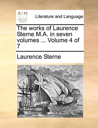 The works of Laurence Sterne M.A. in seven volumes ... Volume 4 of 7 (9781170571026) by Sterne, Laurence