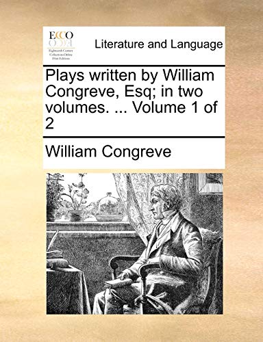 Plays written by William Congreve, Esq; in two volumes. ... Volume 1 of 2 (9781170576922) by Congreve, William