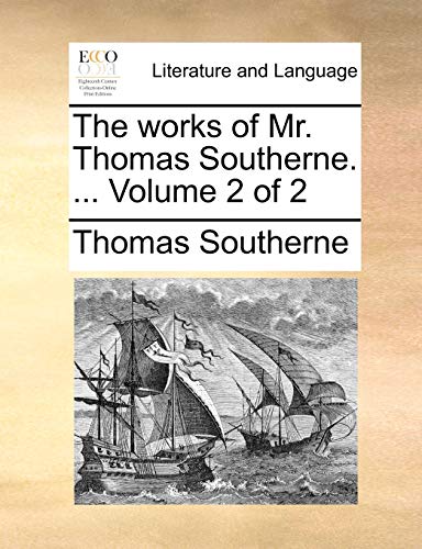 The works of Mr. Thomas Southerne. ... Volume 2 of 2 (9781170578728) by Southerne, Thomas