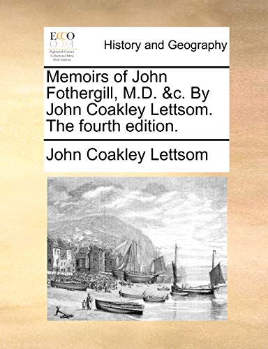 Stock image for Memoirs of John Fothergill, MD c By John Coakley Lettsom The fourth edition for sale by PBShop.store US