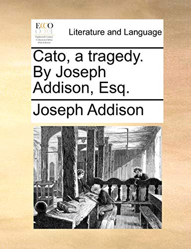 Stock image for Cato, a Tragedy. by Joseph Addison, Esq. for sale by Lucky's Textbooks
