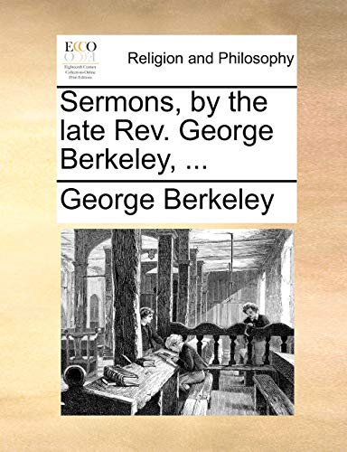 Sermons, by the Late REV. George Berkeley, ... (9781170584712) by Berkeley, George