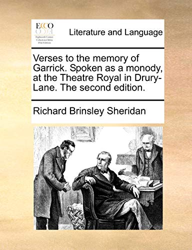 Verses to the memory of Garrick. Spoken as a monody, at the Theatre Royal in Drury-Lane. The second edition. - Richard Brinsley Sheridan