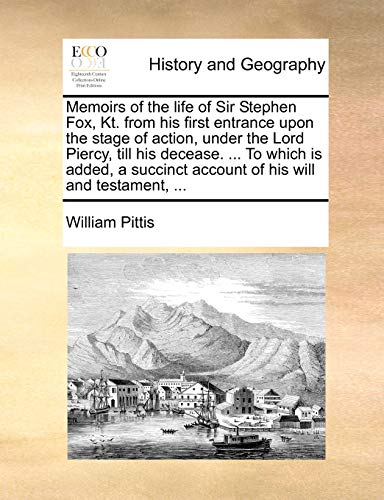 9781170596227: Memoirs of the Life of Sir Stephen Fox, Kt. from His First Entrance Upon the Stage of Action, Under the Lord Piercy, Till His Decease. ... to Which Is ... Account of His Will and Testament, ...