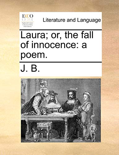 Laura; or, the fall of innocence: a poem. (9781170600528) by J. B.