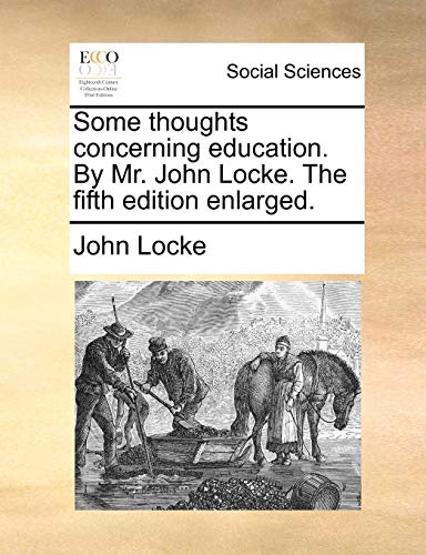 9781170611999: Some Thoughts Concerning Education. by Mr. John Locke. the Fifth Edition Enlarged.
