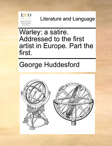 9781170612736: Warley: a satire. Addressed to the first artist in Europe. Part the first.