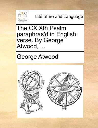 Beispielbild fr The CXIXth Psalm paraphras'd in English verse. By George Atwood. zum Verkauf von Chiron Media