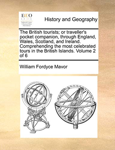 9781170618554: The British tourists; or traveller's pocket companion, through England, Wales, Scotland, and Ireland. Comprehending the most celebrated tours in the British Islands. Volume 2 of 6