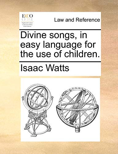 Divine Songs, in Easy Language for the Use of Children. (9781170618967) by Watts, Isaac