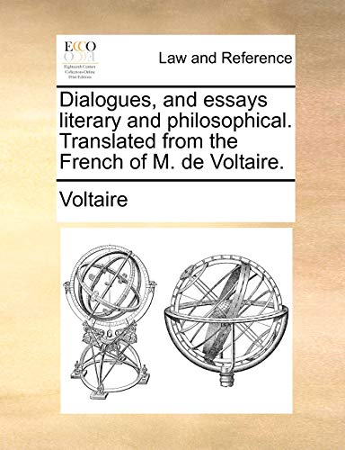Dialogues, and Essays Literary and Philosophical. Translated from the French of M. de Voltaire. (9781170623435) by Voltaire