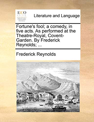 9781170627693: Fortune's Fool; A Comedy, in Five Acts. as Performed at the Theatre-Royal, Covent-Garden. by Frederick Reynolds; ...