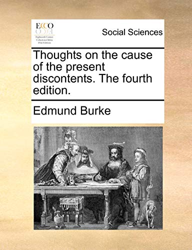 Thoughts on the Cause of the Present Discontents. the Fourth Edition. - Edmund Burke, III