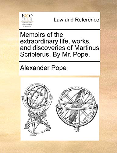 Beispielbild fr Memoirs of the extraordinary life, works, and discoveries of Martinus Scriblerus. By Mr. Pope. zum Verkauf von WorldofBooks