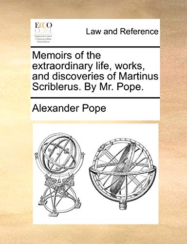 9781170633809: Memoirs of the extraordinary life, works, and discoveries of Martinus Scriblerus. By Mr. Pope.