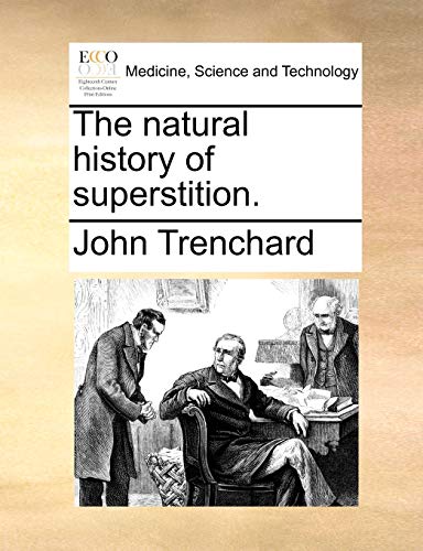 The Natural History of Superstition. - Trenchard, John