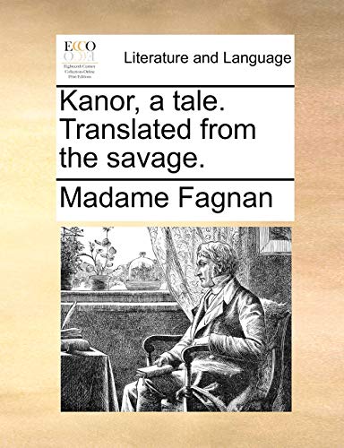 9781170647394: Kanor, a tale. Translated from the savage.