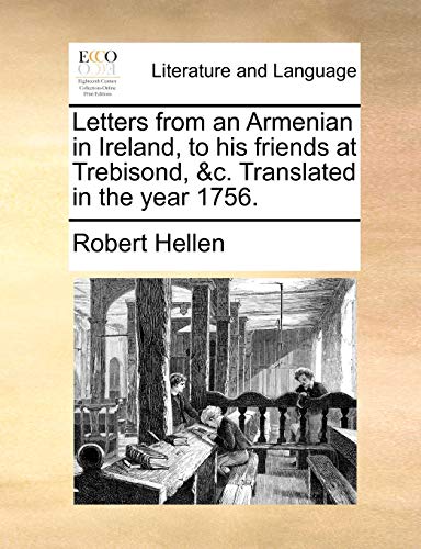 Beispielbild fr Letters from an Armenian in Ireland, to His Friends at Trebisond, &C. Translated in the Year 1756. zum Verkauf von Lucky's Textbooks
