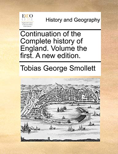 Continuation of the Complete history of England. Volume the first. A new edition. (9781170651155) by Smollett, Tobias George