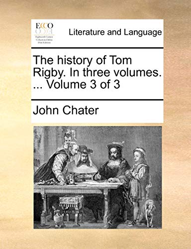Stock image for The history of Tom Rigby In three volumes Volume 3 of 3 for sale by PBShop.store US