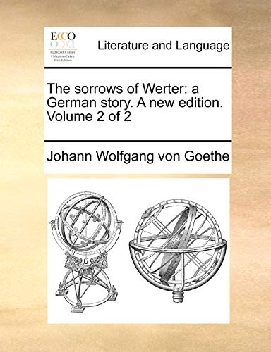 The sorrows of Werter: a German story. A new edition. Volume 2 of 2 (9781170659489) by Goethe, Johann Wolfgang Von