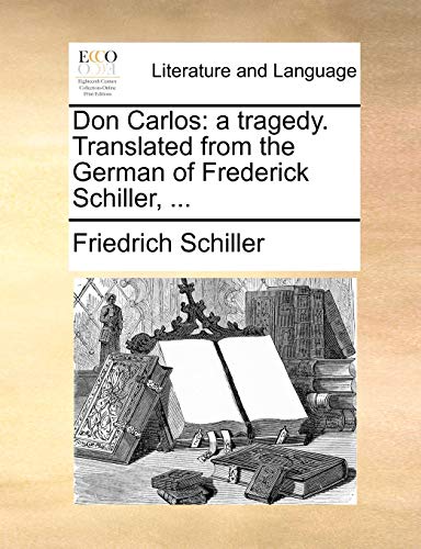 9781170660737: Don Carlos: A Tragedy. Translated from the German of Frederick Schiller, ...