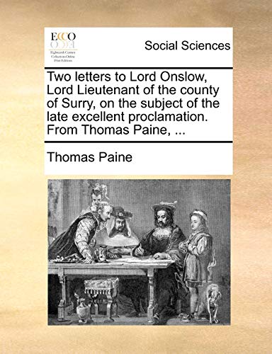 Two letters to Lord Onslow, Lord Lieutenant of the county of Surry, on the subject of the late excellent proclamation. From Thomas Paine, ... (9781170663998) by Paine, Thomas