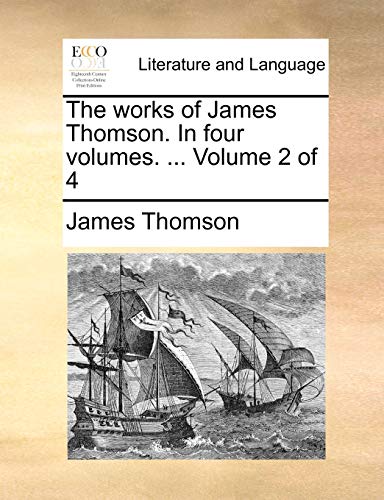 The works of James Thomson. In four volumes. ... Volume 2 of 4 (9781170669808) by Thomson, James