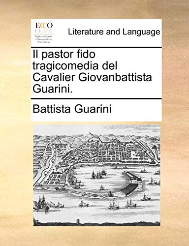 9781170680001: Il pastor fido tragicomedia del Cavalier Giovanbattista Guarini.