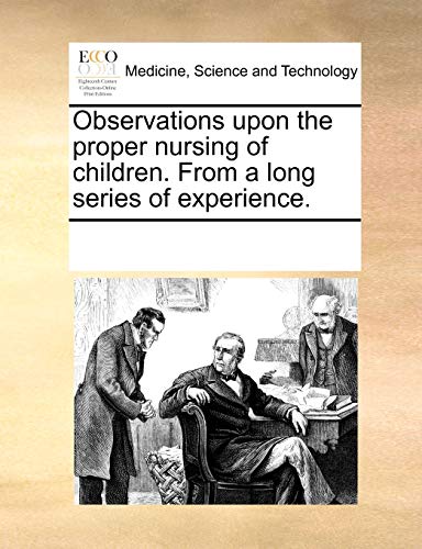 Beispielbild fr Observations upon the proper nursing of children. From a long series of experience. zum Verkauf von Phatpocket Limited