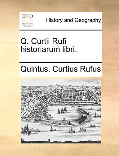 9781170714157: Q. Curtii Rufi historiarum libri. (Latin Edition)