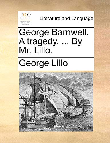 Stock image for George Barnwell. a Tragedy. . by Mr. Lillo. for sale by Lucky's Textbooks