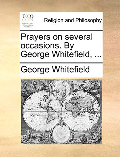 Prayers on several occasions. By George Whitefield, ... - George Whitefield