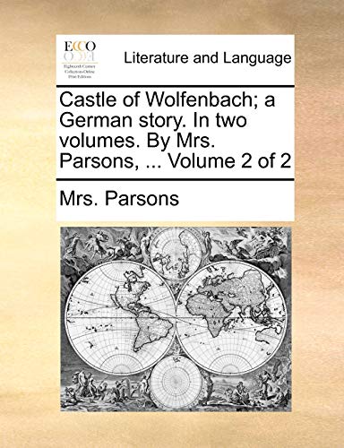 Castle of Wolfenbach; A German Story. in Two Volumes. by Mrs (Paperback) - Mrs. Parsons