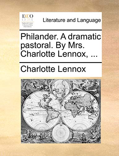 Stock image for Philander A dramatic pastoral By Mrs Charlotte Lennox, for sale by PBShop.store US