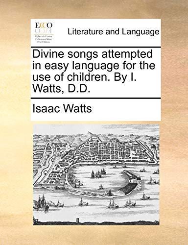 9781170747834: Divine songs attempted in easy language for the use of children. By I. Watts, D.D.