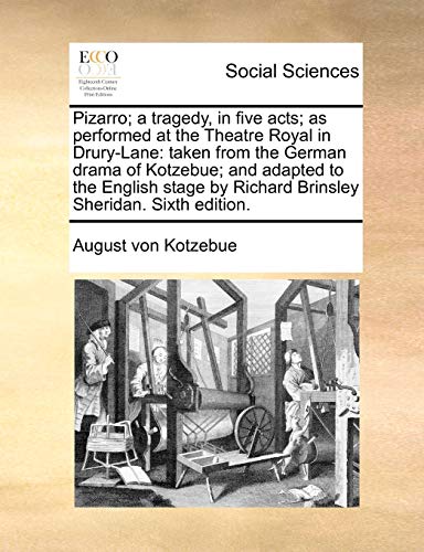 Pizarro; a tragedy, in five acts; as performed at the Theatre Royal in Drury-Lane: taken from the German drama of Kotzebue; and adapted to the English - Kotzebue, August von