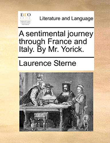 A sentimental journey through France and Italy. By Mr. Yorick. (9781170760369) by Sterne, Laurence