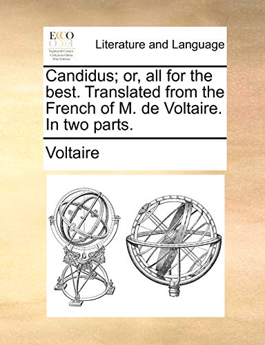 Candidus; or, all for the best. Translated from the French of M. de Voltaire. In two parts. (9781170763483) by Voltaire