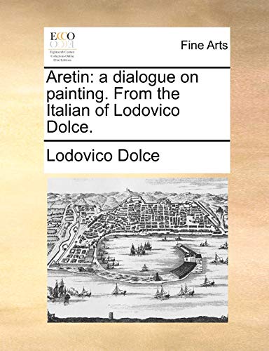Stock image for Aretin a dialogue on painting From the Italian of Lodovico Dolce for sale by PBShop.store US