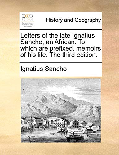 9781170766347: Letters of the Late Ignatius Sancho, an African. to Which Are Prefixed, Memoirs of His Life. the Third Edition.