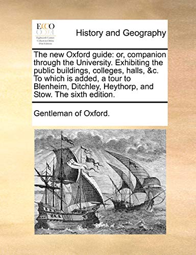 Stock image for The new Oxford guide or, companion through the University Exhibiting the public buildings, colleges, halls, c To which is added, a tour to Heythorp, and Stow The sixth edition for sale by PBShop.store US