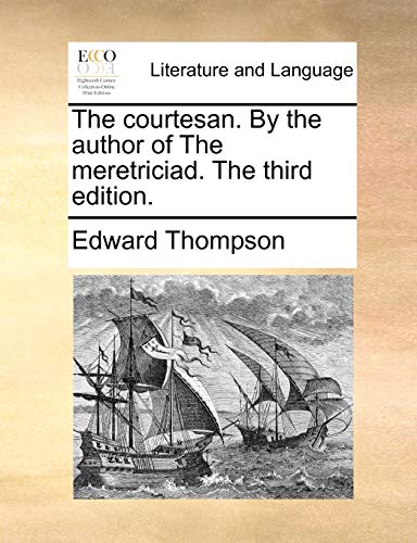 The courtesan. By the author of The meretriciad. The third edition. (9781170793879) by Thompson, Edward