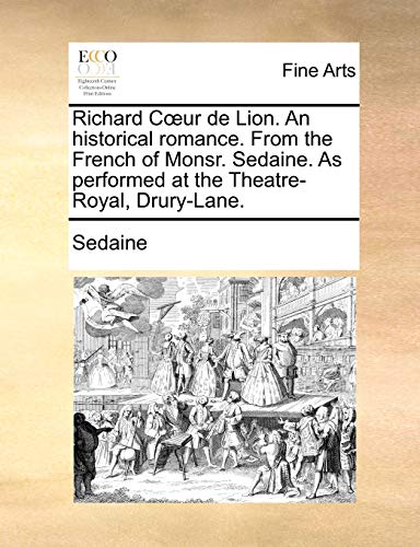 Stock image for Richard Cur de Lion. an Historical Romance. from the French of Monsr. Sedaine. as Performed at the Theatre-Royal, Drury-Lane. for sale by Lucky's Textbooks