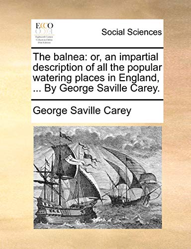 Imagen de archivo de The balnea or, an impartial description of all the popular watering places in England, By George Saville Carey a la venta por PBShop.store US