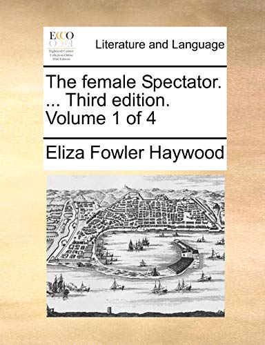 The female Spectator. ... Third edition. Volume 1 of 4 - Eliza Fowler Haywood