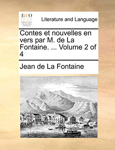 Contes et nouvelles en vers par M. de La Fontaine. ... Volume 2 of 4 (French Edition) (9781170798614) by La Fontaine, Jean De