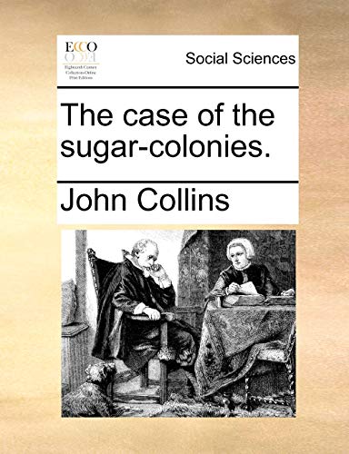 The Case of the Sugar-Colonies. (9781170803202) by Collins Dr, Professor John